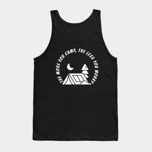 THE MORE YOU CAMP, THE LESS YOU WORRY Tank Top
